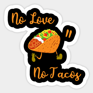 No love no tacos funny gift Sticker